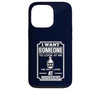 I Look At Moonshine Funny Drinking Humor Southern Joke Case for iPhone 13 Pro