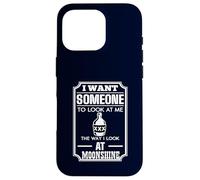 I Look At Moonshine Funny Drinking Humor Southern Joke Case for iPhone 16 Pro