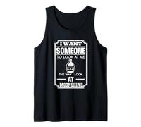 I Look at Moonshine Funny Drinking Humor Southern Joke Tank Top