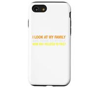 I Look At My Family and I Think To Myself How Am I Related Case for iPhone SE (2020) / 7/8