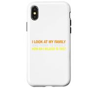 I Look At My Family and I Think To Myself How Am I Related Case for iPhone X/XS