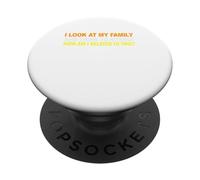 I Look At My Family and I Think To Myself How Am I Related PopSockets Adhesive PopGrip