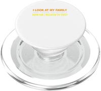 I Look At My Family and I Think To Myself How Am I Related PopSockets PopGrip for MagSafe