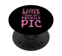 I look better than my profile pic PopSockets Adhesive PopGrip