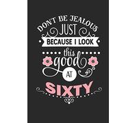 I Look This Good at Sixty Notebook Journal: 120 Blank Lined Pages Softcover Notes Journal, College Ruled Composition Notebook, 6x9 60th Birthday Design Cover (Funny Gifts For a Friend)