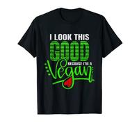 I Look This Good Because I’m A Vegan Funny Vegetarian Gift T-Shirt