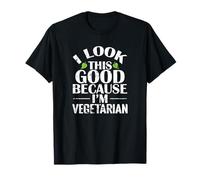 I Look This Good Vegetarian Humor T-Shirt