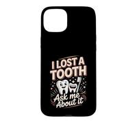 I Lost a Tooth Ask Me About It Pediatric Dentist Case for iPhone 15 Plus