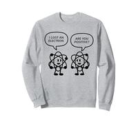 I Lost An Electron Are You Positive Science Joke Boy Girl Sweatshirt