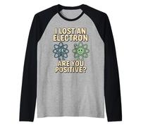 I Lost an Electron are You Positive Science Pun Raglan Baseball Tee