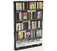 I Lost It At the Video Store: A Filmmakers' Oral History of a Vanished Era