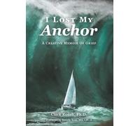 I Lost My Anchor: A Creative Memior of Grief