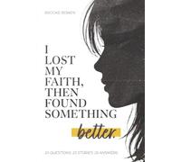 I Lost My Faith, Then Found Something Better: 20 QUESTIONS. 20 STORIES. 20 ANSWERS.