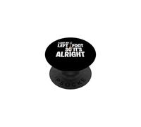 I Lost My Left Foot So It's Alright Amputee Funny Recovery PopSockets Adhesive PopGrip