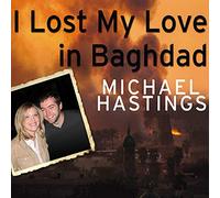 I Lost My Love in Baghdad: A Modern War Story