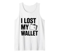 I Lost My Wallet Tank Top