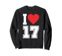 I Love 17 Number 17th Birthday Sports Fan Jersey Football Sweatshirt