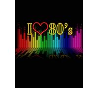 I Love 80's: Notebook, Composition Book, Journal, Diary 134 8.5 x 11" College-Ruled Pages, Students, professionals, writers, note-takers, artists, Makes Great Gift for the 1980's lover