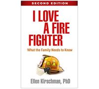 I Love a Fire Fighter, Second Edition: What the Family Needs to Know