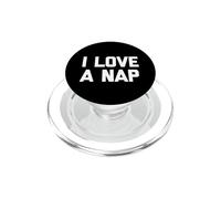 I Love A Nap - Fun Saying Sarcastic Sleeping Napping Novelty PopSockets PopGrip for MagSafe