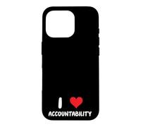 I Love Accountability - Heart - Responsible Accountable Case for iPhone 16 Pro