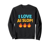 I Love AI Slop Sweatshirt