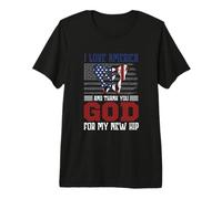 I Love America and Thank You God for My New Hip Premium T-Shirt