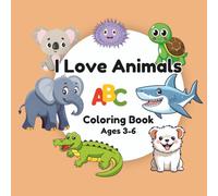 I Love Animals Coloring Book for Kids: Educational Coloring Book with Alphabets for Preschool Children Ages 3-6 (I Love to Color Coloring Book for Kids)