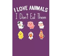 I love animals i don't eat them: Funny vegetarian gift notebook for animals lovers and vegetarians journal