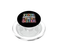 I Love Annoying My Sister Classic Sibling Chaos |- PopSockets PopGrip for MagSafe