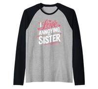 I Love Annoying My Sister Classic Sibling Chaos - Raglan Baseball Tee