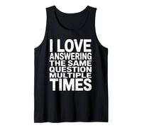 I Love Answering The Same Question Sarcastic Positivity Tank Top