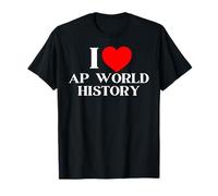 I Love AP World History Teacher Historian History Lover Joke T-Shirt