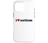I Love Autism Pun Bold Neurodiversity Acceptance ADHD Design Case for iPhone 16 Pro Max