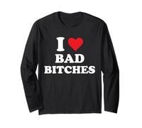 I Love Bad Bitches Long Sleeve T-Shirt