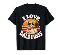 I Love Bald Pussy Adult Humor Dirty Pun Dad Joke T-Shirt