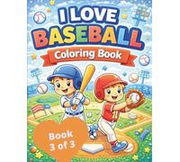 I Love Baseball Coloring Book (Book 3 of 3)