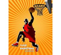 I Love Basketball Notebook: Composition Book - Journal - School Notebook for Kids - College - Boys (8 x 10) Wide Ruled: Volume 3