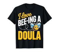 I Love Bee-Ing a Doula - Bee Lover Childbirth Educator Doula T-Shirt
