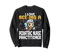 I Love Bee-Ing a Pediatric Nurse Practitioner NP Nursing Sweatshirt
