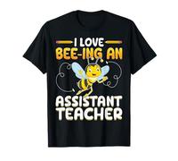 I Love Bee-Ing an Assistant Teacher Bee Lover Teaching Aide T-Shirt