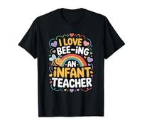 I Love Bee-Ing an Infant Teacher, Toddler Teaching T-Shirt