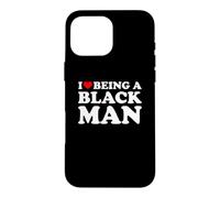 I Love Being A Black Man Case for iPhone 16 Pro Max