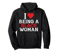 I Love Being A Black Woman Black History Month Pullover Hoodie