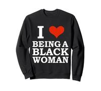 I Love Being a Black Woman Black is Beautiful Pride Gift Sweatshirt