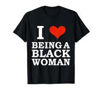 I Love Being a Black Woman Black is Beautiful Pride Gift T-Shirt