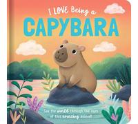 I Love Being a Capybara: Padded Board Book: Picture Storybook (Story Time)