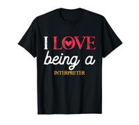 I Love Being A Interpreter Proud Professional Workers T-Shirt