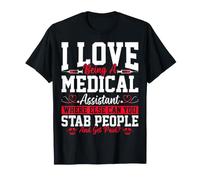 I Love Being a Medical Assistant - Healthcare Worker CMA T-Shirt
