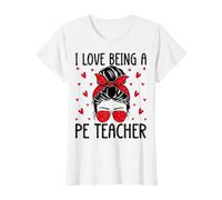 I Love Being A PE Teacher Messy Bun Love Physical Education T-Shirt